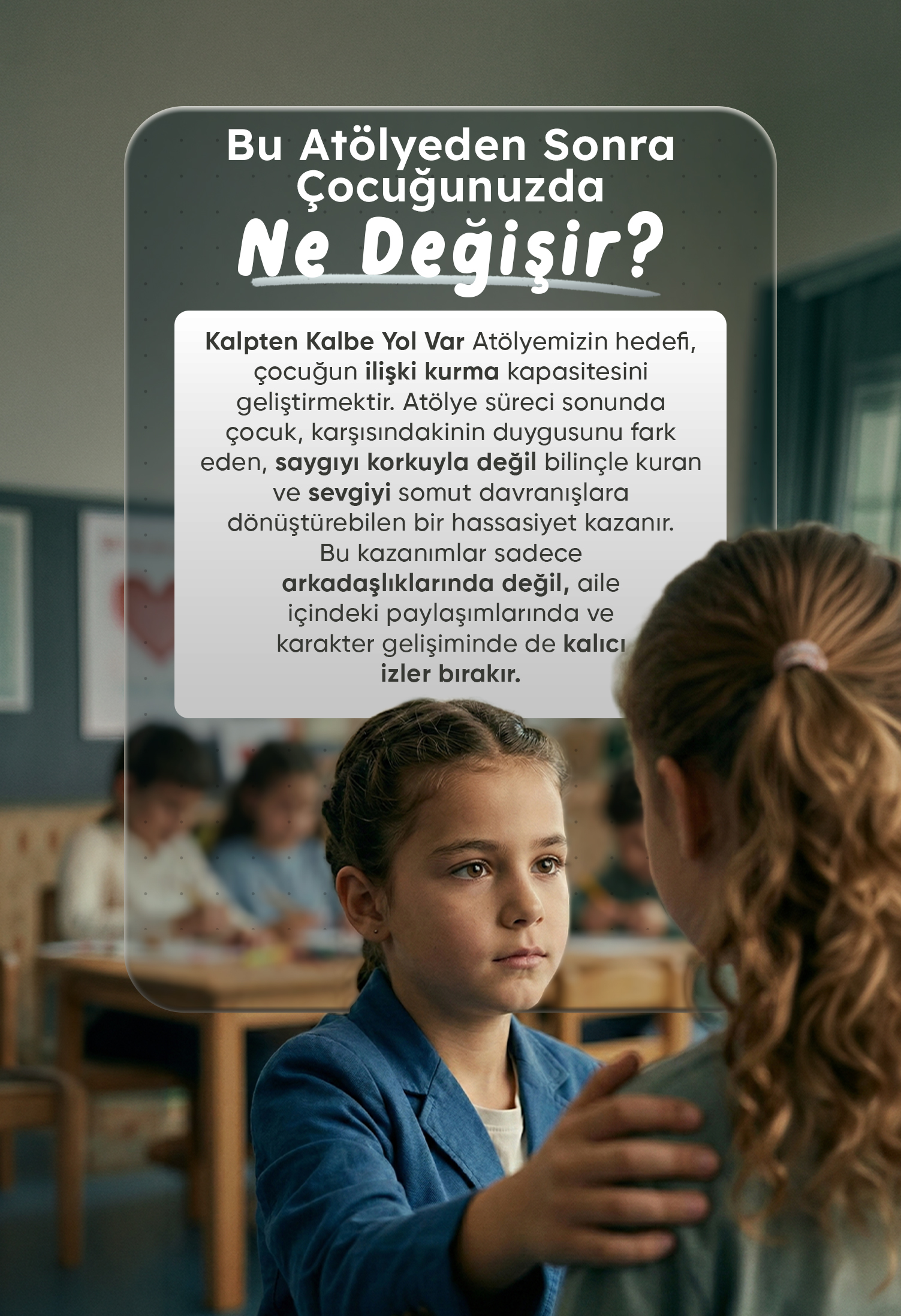BU ATÖLYEDEN SONRA ÇOCUĞUNUZDA NE DEĞİŞİR?